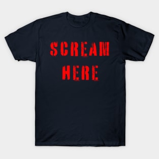 Scream Here T-Shirt